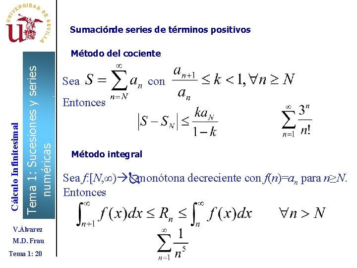 Sumaciónde series de términos positivos Tema 1: Sucesiones y series numéricas Cálculo Infinitesimal Método Sumaciónde series de términos positivos Tema 1: Sucesiones y series numéricas Cálculo Infinitesimal Método