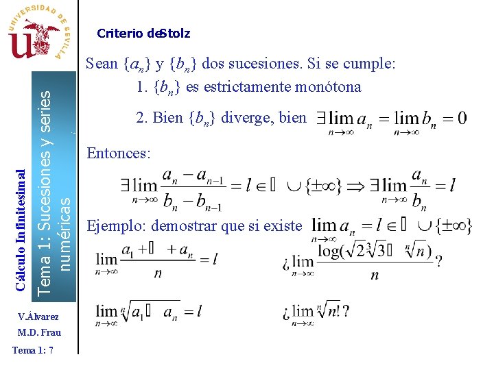 Tema 1: Sucesiones y series numéricas Cálculo Infinitesimal Criterio de. Stolz V. Álvarez M. Tema 1: Sucesiones y series numéricas Cálculo Infinitesimal Criterio de. Stolz V. Álvarez M.