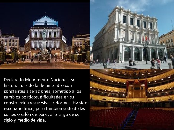 Declarado Monumento Nacional, su historia ha sido la de un teatro constantes alteraciones, sometido Declarado Monumento Nacional, su historia ha sido la de un teatro constantes alteraciones, sometido