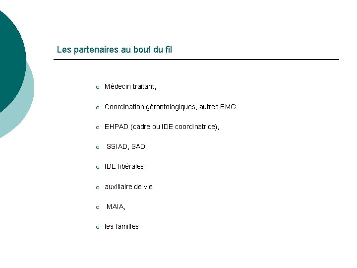 Les partenaires au bout du fil ¡ Médecin traitant, ¡ Coordination gérontologiques, autres EMG