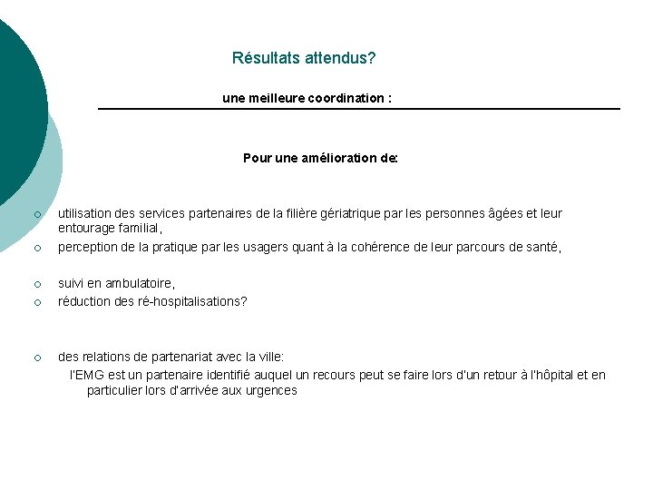 Résultats attendus? une meilleure coordination : Pour une amélioration de: ¡ ¡ ¡ utilisation