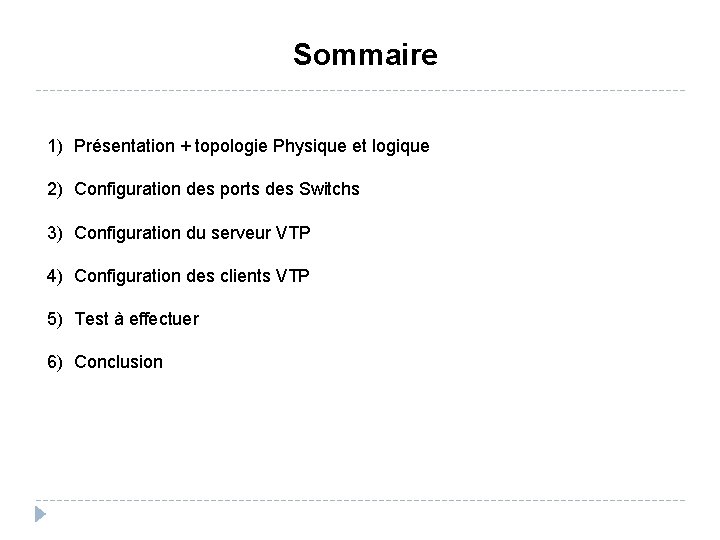 Sommaire 1) Présentation + topologie Physique et logique 2) Configuration des ports des Switchs