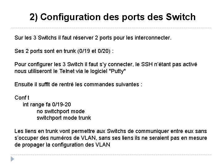 2) Configuration des ports des Switch Sur les 3 Switchs il faut réserver 2