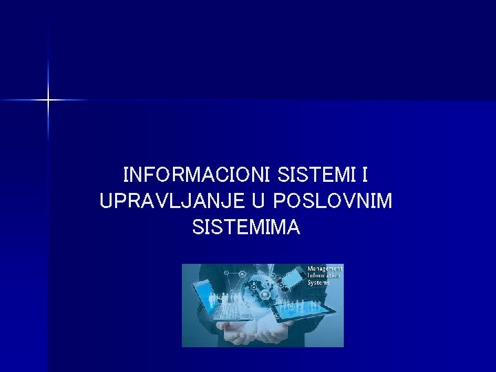 INFORMACIONI SISTEMI I UPRAVLJANJE U POSLOVNIM SISTEMIMA 