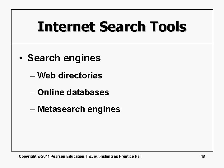 Internet Search Tools • Search engines – Web directories – Online databases – Metasearch