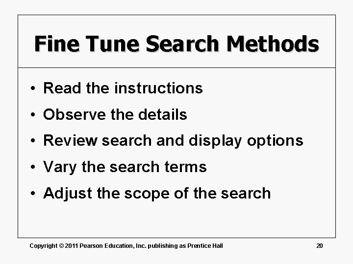 Fine Tune Search Methods • Read the instructions • Observe the details • Review