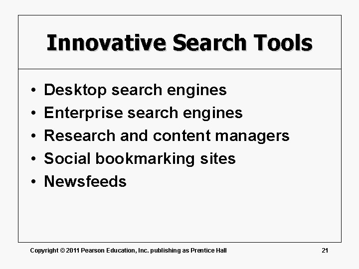 Innovative Search Tools • • • Desktop search engines Enterprise search engines Research and