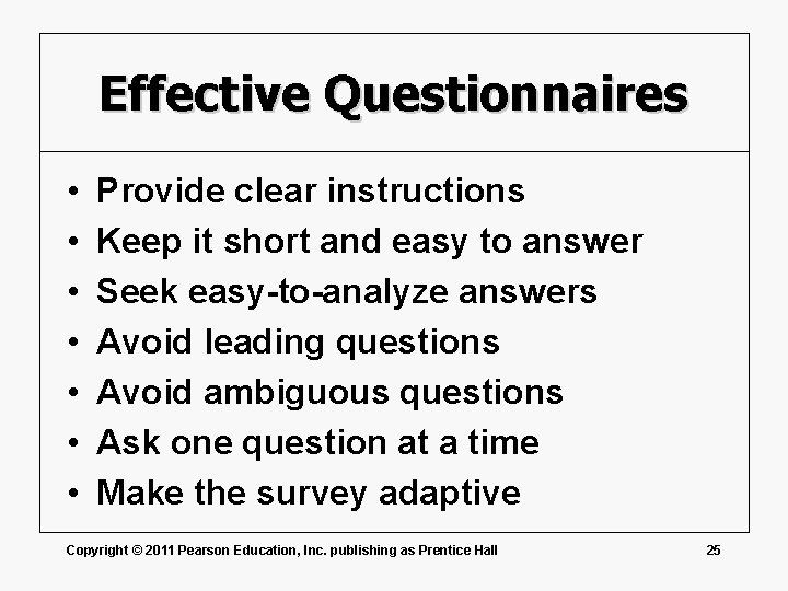 Effective Questionnaires • • Provide clear instructions Keep it short and easy to answer