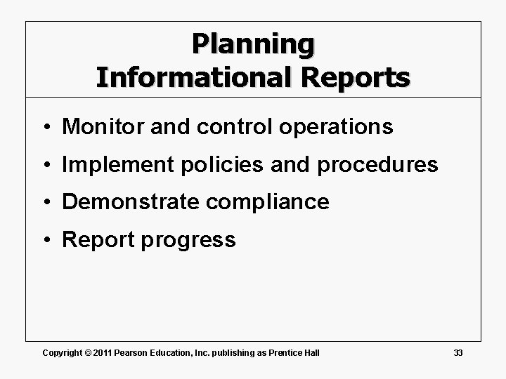 Planning Informational Reports • Monitor and control operations • Implement policies and procedures •