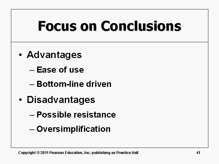 Focus on Conclusions • Advantages – Ease of use – Bottom-line driven • Disadvantages