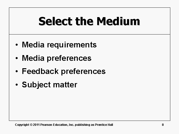 Select the Medium • Media requirements • Media preferences • Feedback preferences • Subject