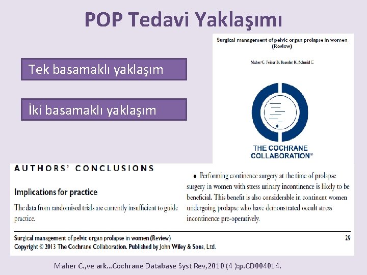 POP Tedavi Yaklaşımı Tek basamaklı yaklaşım İki basamaklı yaklaşım Maher C. , ve ark…Cochrane