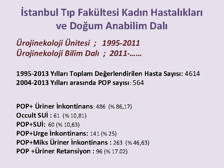 İstanbul Tıp Fakültesi Kadın Hastalıkları ve Doğum Anabilim Dalı Ürojinekoloji Ünitesi ; 1995 -2011