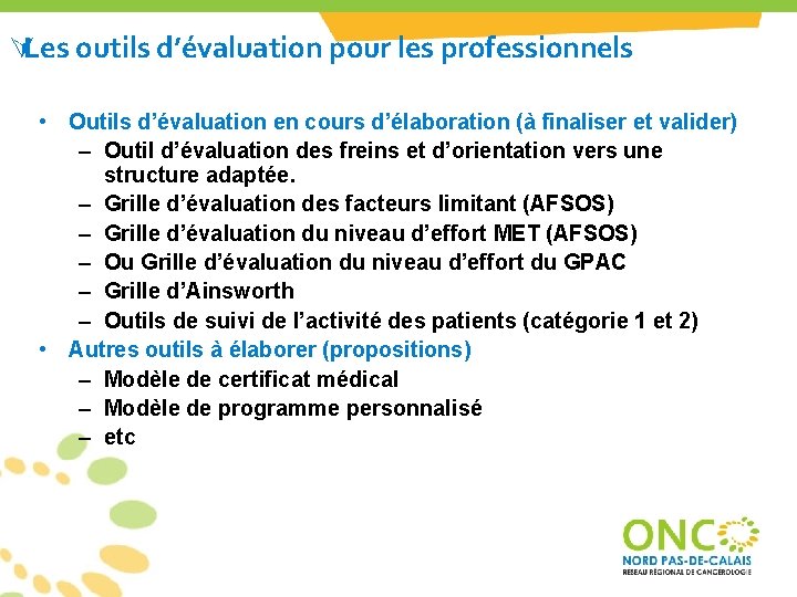 ÚLes outils d’évaluation pour les professionnels • Outils d’évaluation en cours d’élaboration (à finaliser ÚLes outils d’évaluation pour les professionnels • Outils d’évaluation en cours d’élaboration (à finaliser