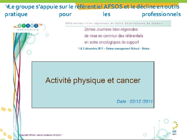 ÚLe groupe s’appuie sur le référentiel AFSOS et le décline en outils pratique pour ÚLe groupe s’appuie sur le référentiel AFSOS et le décline en outils pratique pour