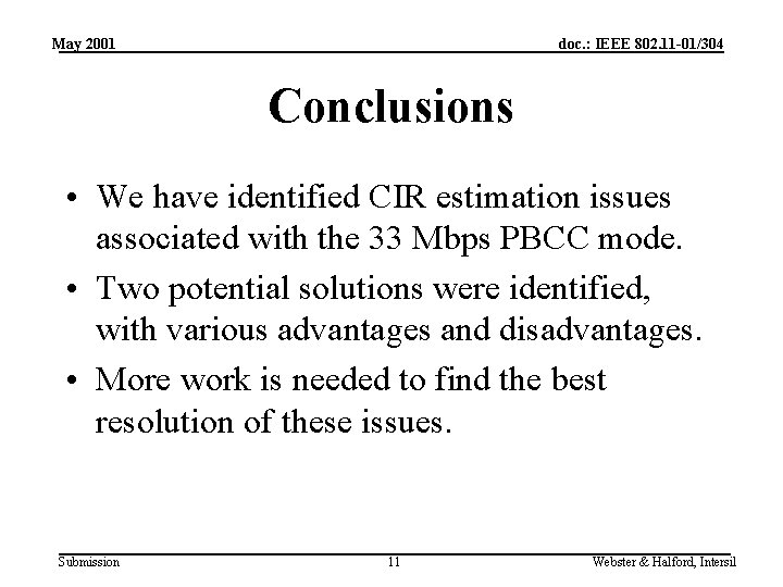 May 2001 doc. : IEEE 802. 11 -01/304 Conclusions • We have identified CIR