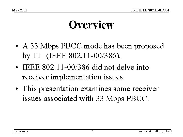 May 2001 doc. : IEEE 802. 11 -01/304 Overview • A 33 Mbps PBCC