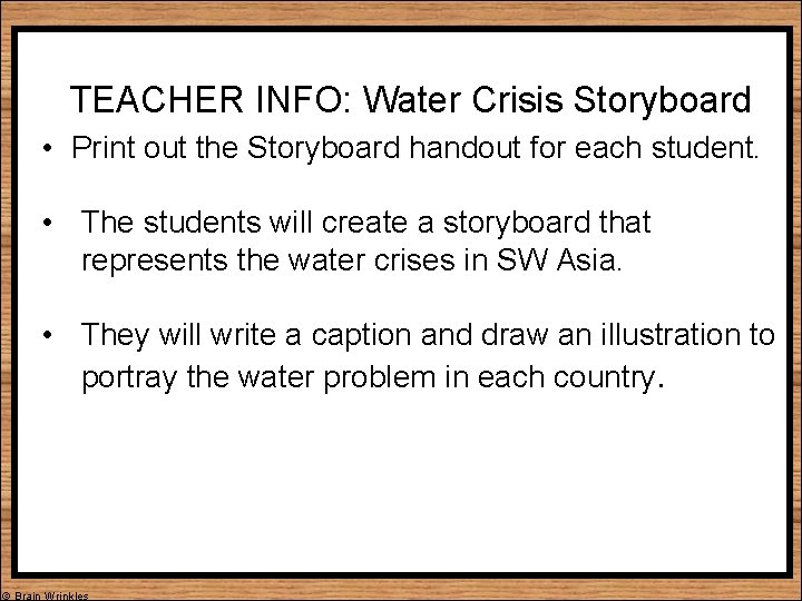 TEACHER INFO: Water Crisis Storyboard • Print out the Storyboard handout for each student.