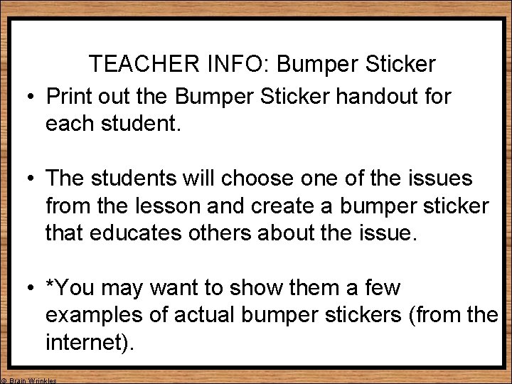 TEACHER INFO: Bumper Sticker • Print out the Bumper Sticker handout for each student.