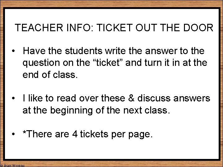 TEACHER INFO: TICKET OUT THE DOOR • Have the students write the answer to