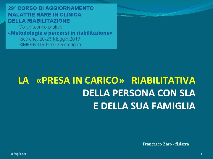 29° CORSO DI AGGIORNAMENTO MALATTIE RARE IN CLINICA DELLA RIABILITAZIONE Corso teorico pratico «Metodologie