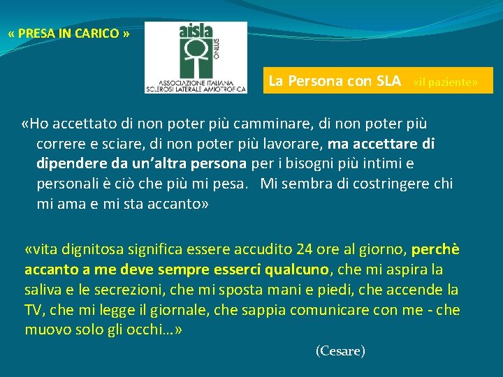  « PRESA IN CARICO » La Persona con SLA «il paziente» «Ho accettato