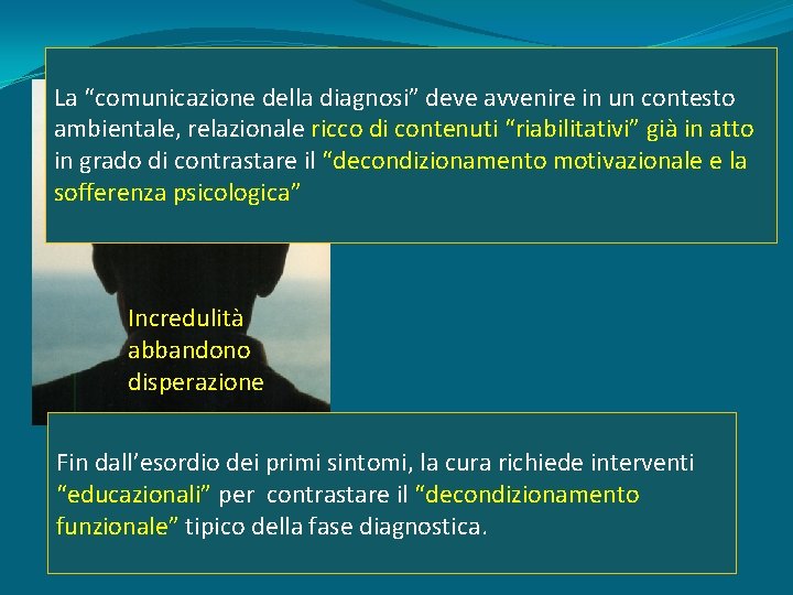 La “comunicazione della diagnosi” deve avvenire in un contesto ambientale, relazionale ricco di contenuti