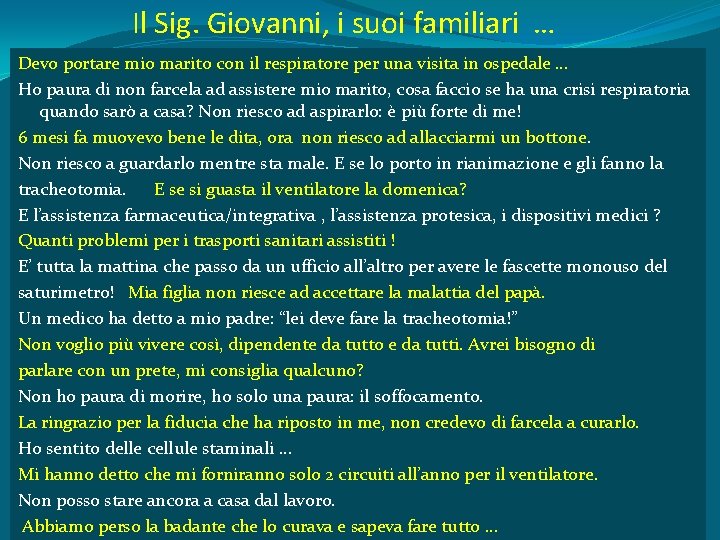 Il Sig. Giovanni, i suoi familiari … Devo portare mio marito con il respiratore