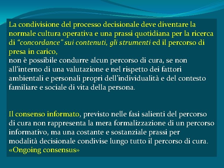 La condivisione del processo decisionale deve diventare la normale cultura operativa e una prassi