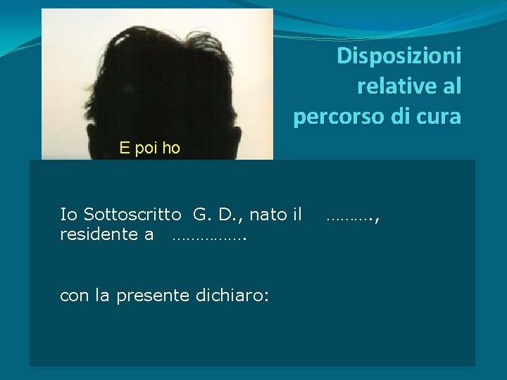 Disposizioni relative al percorso di cura E poi ho «scritto» la lettera più importante.