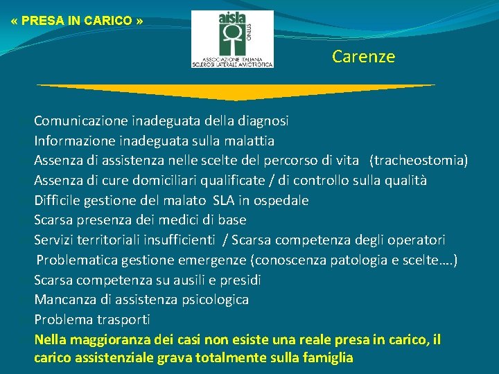  « PRESA IN CARICO » Carenze Comunicazione inadeguata della diagnosi Informazione inadeguata sulla