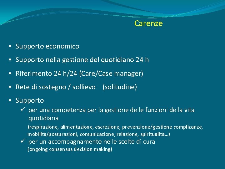 Carenze • Supporto economico • Supporto nella gestione del quotidiano 24 h • Riferimento