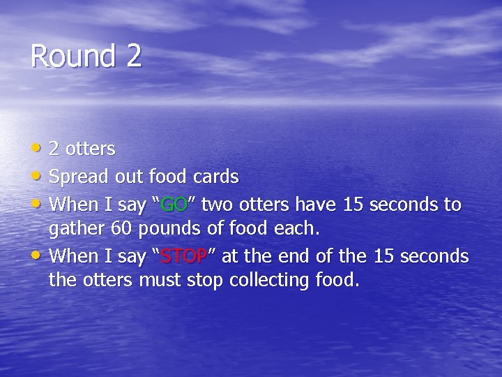 Round 2 • 2 otters • Spread out food cards • When I say