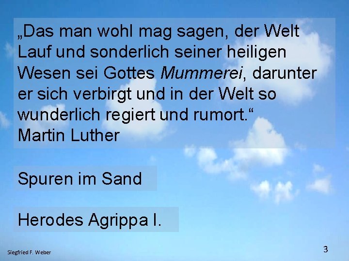 „Das man wohl mag sagen, der Welt Lauf und sonderlich seiner heiligen Wesen sei