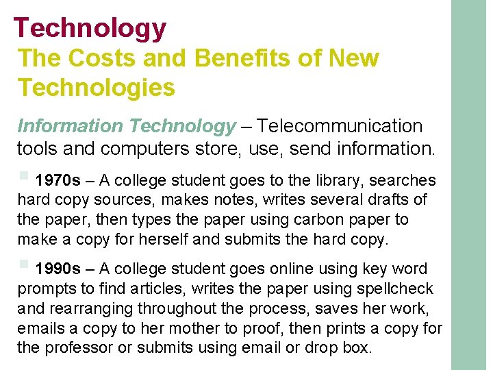 Technology The Costs and Benefits of New Technologies Information Technology – Telecommunication tools and