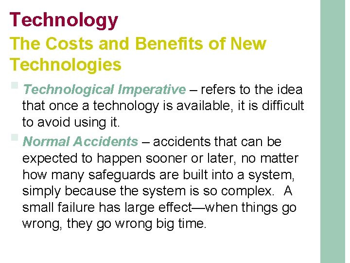 Technology The Costs and Benefits of New Technologies § Technological Imperative – refers to