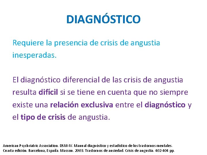 DIAGNÓSTICO Requiere la presencia de crisis de angustia inesperadas. El diagnóstico diferencial de las