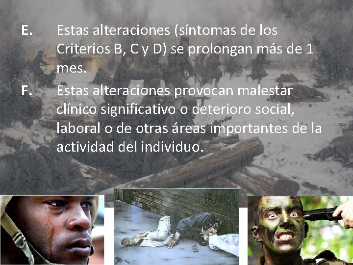 E. F. Estas alteraciones (síntomas de los Criterios B, C y D) se prolongan