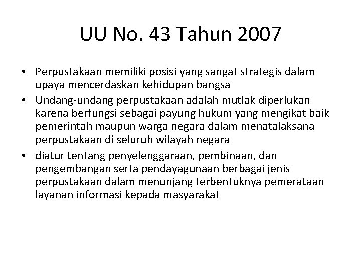 UU No. 43 Tahun 2007 • Perpustakaan memiliki posisi yang sangat strategis dalam upaya