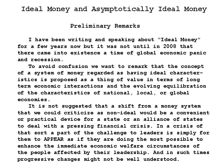 Ideal Money and Asymptotically Ideal Money Preliminary Remarks I have been writing and speaking