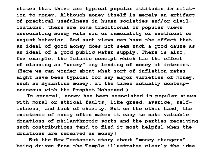 states that there are typical popular attitudes in relation to money. Although money itself