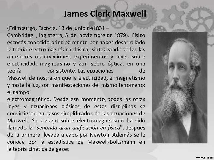 James Clerk Maxwell (Edimburgo, Escocia, 13 de junio de 1831 – Cambridge , Inglaterra,