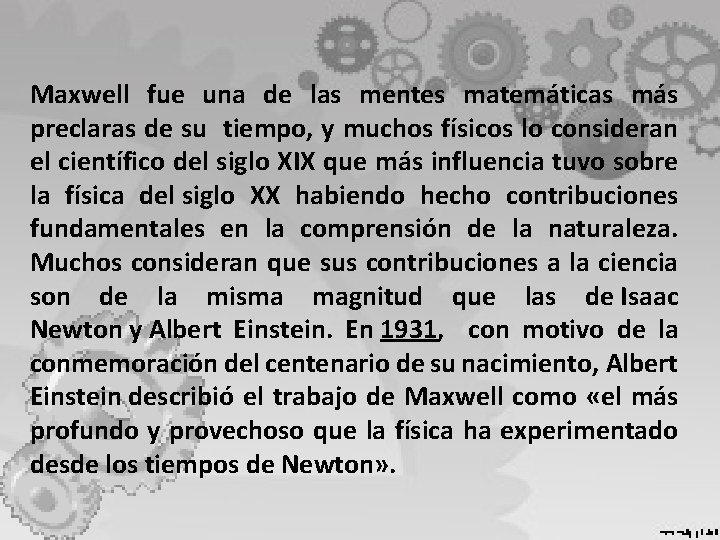 Maxwell fue una de las mentes matemáticas más preclaras de su tiempo, y muchos