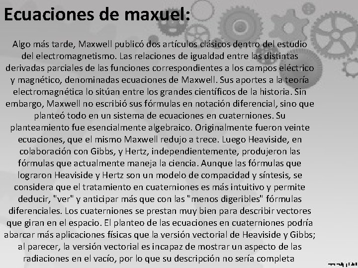 Ecuaciones de maxuel: Algo más tarde, Maxwell publicó dos artículos clásicos dentro del estudio