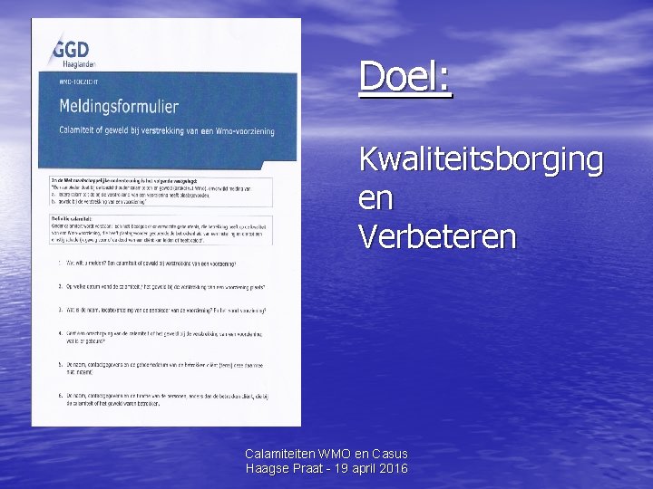 Doel: Kwaliteitsborging en Verbeteren Calamiteiten WMO en Casus Haagse Praat - 19 april 2016