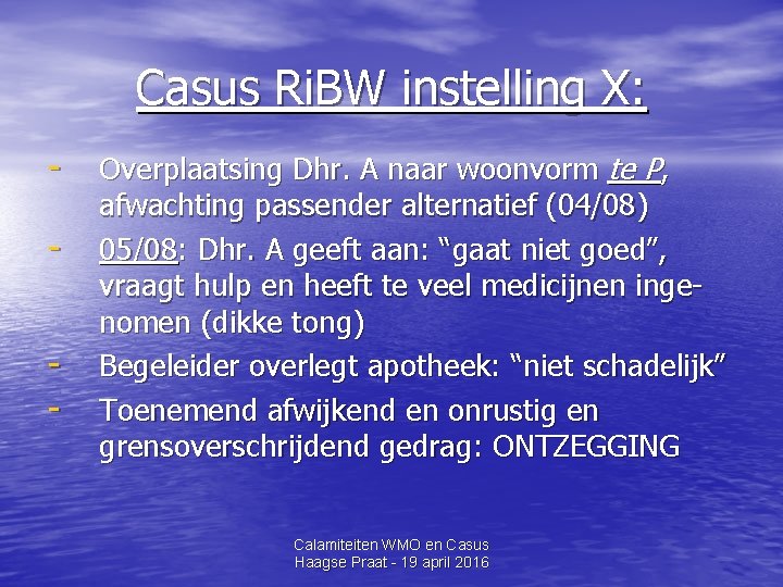 Casus Ri. BW instelling X: - Overplaatsing Dhr. A naar woonvorm te P, afwachting