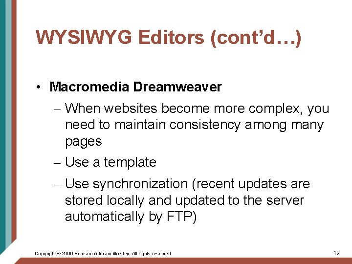 WYSIWYG Editors (cont’d…) • Macromedia Dreamweaver – When websites become more complex, you need