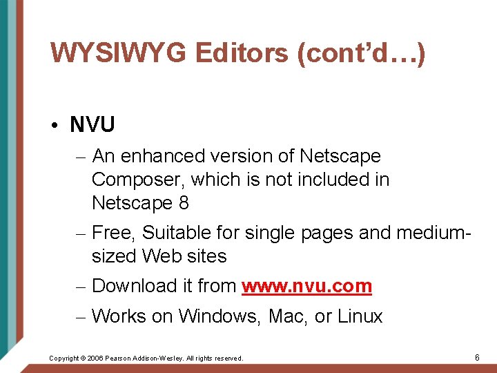 WYSIWYG Editors (cont’d…) • NVU – An enhanced version of Netscape Composer, which is