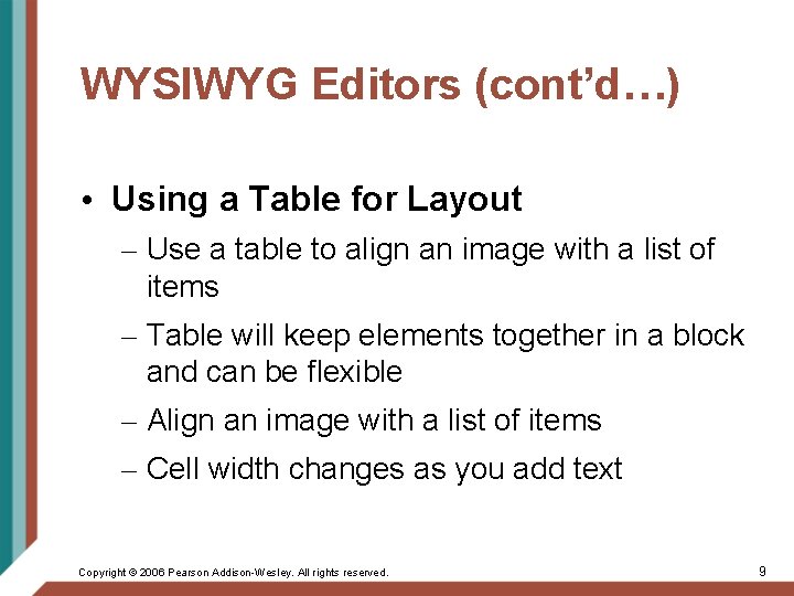 WYSIWYG Editors (cont’d…) • Using a Table for Layout – Use a table to