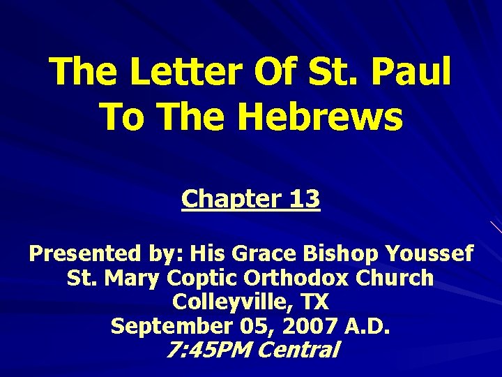 The Letter Of St. Paul To The Hebrews Chapter 13 Presented by: His Grace